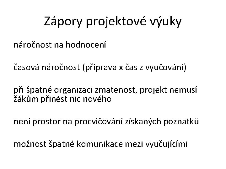 Zápory projektové výuky náročnost na hodnocení časová náročnost (příprava x čas z vyučování) při