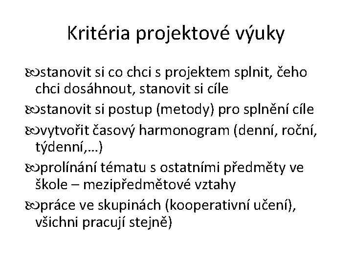 Kritéria projektové výuky stanovit si co chci s projektem splnit, čeho chci dosáhnout, stanovit