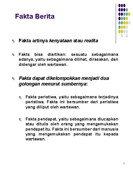 Fakta Berita Ä Fakta artinya kenyataan atau realita Ä Fakta bisa diartikan: sesuatu sebagaimana