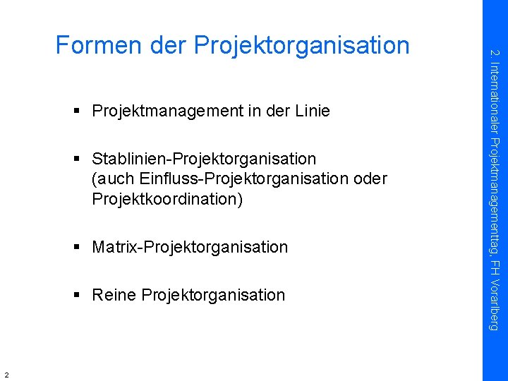 § Projektmanagement in der Linie § Stablinien-Projektorganisation (auch Einfluss-Projektorganisation oder Projektkoordination) § Matrix-Projektorganisation §