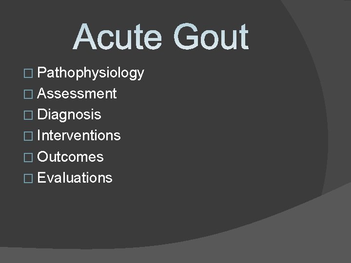 � Pathophysiology � Assessment � Diagnosis � Interventions � Outcomes � Evaluations 