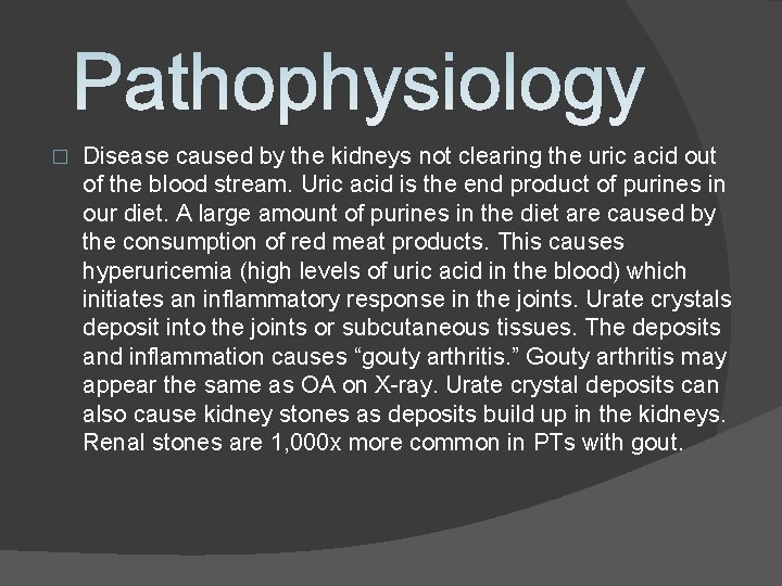 � Disease caused by the kidneys not clearing the uric acid out of the