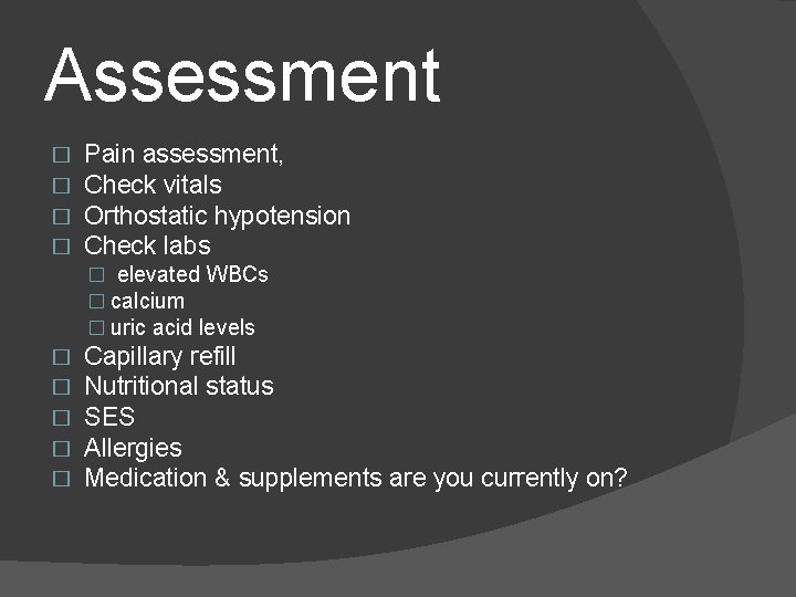 Assessment � � Pain assessment, Check vitals Orthostatic hypotension Check labs � elevated WBCs