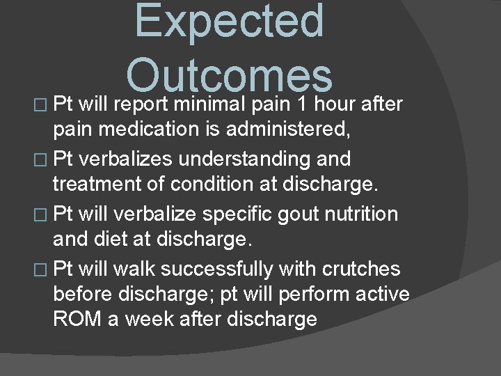 � Expected Outcomes Pt will report minimal pain 1 hour after pain medication is