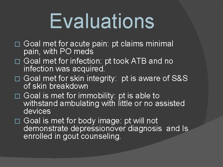 Evaluations � � � Goal met for acute pain: pt claims minimal pain, with