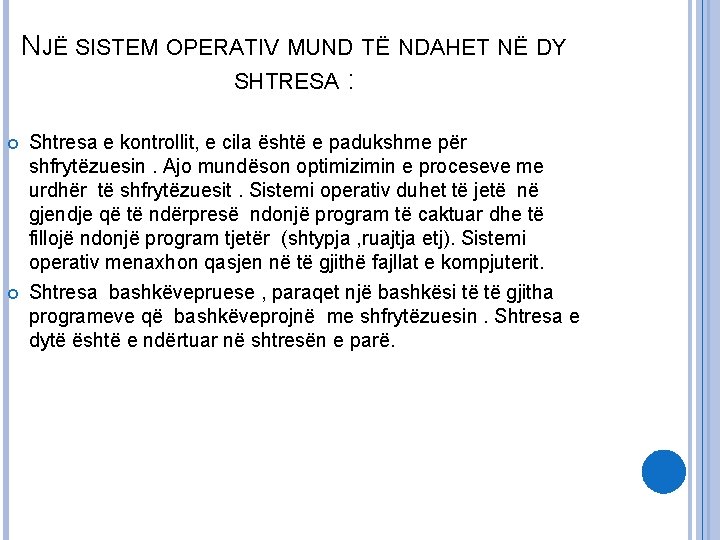 NJË SISTEM OPERATIV MUND TË NDAHET NË DY SHTRESA : Shtresa e kontrollit, e