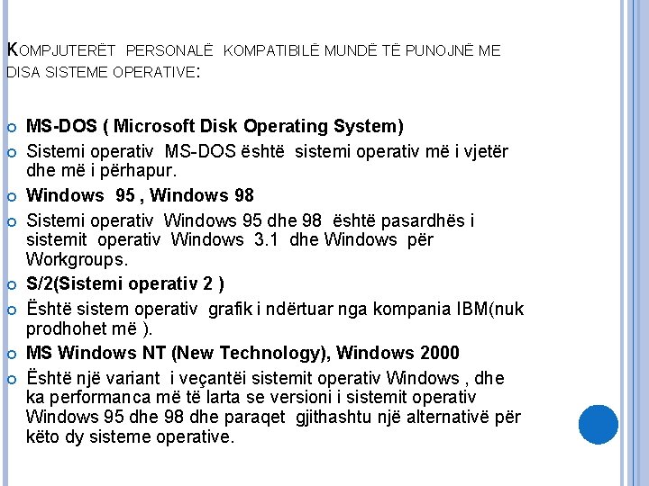 KOMPJUTERËT PERSONALË KOMPATIBILË MUNDË TË PUNOJNË ME DISA SISTEME OPERATIVE: MS-DOS ( Microsoft Disk