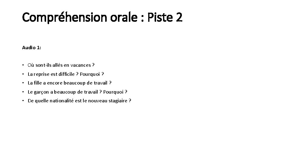 Compréhension orale : Piste 2 Audio 1: • Où sont-ils allés en vacances ?