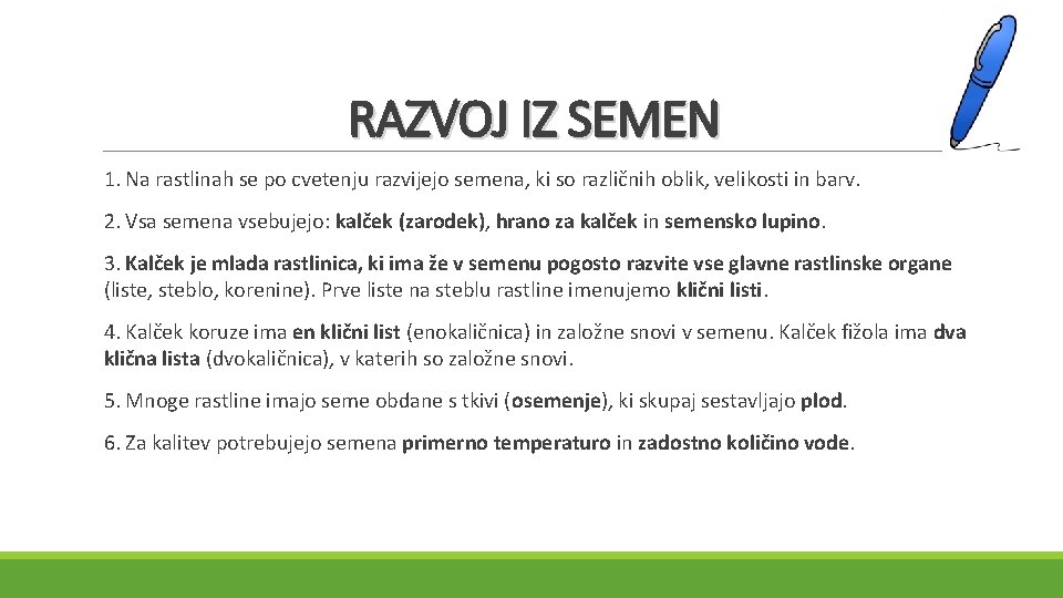 RAZVOJ IZ SEMEN 1. Na rastlinah se po cvetenju razvijejo semena, ki so različnih