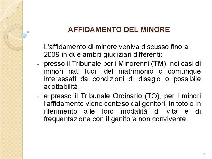 AFFIDAMENTO DEL MINORE L'affidamento di minore veniva discusso fino al 2009 in due ambiti