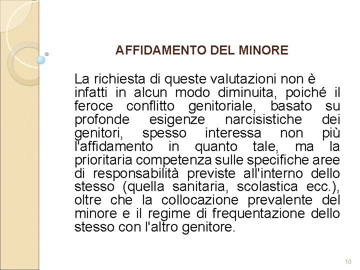 AFFIDAMENTO DEL MINORE La richiesta di queste valutazioni non è infatti in alcun modo