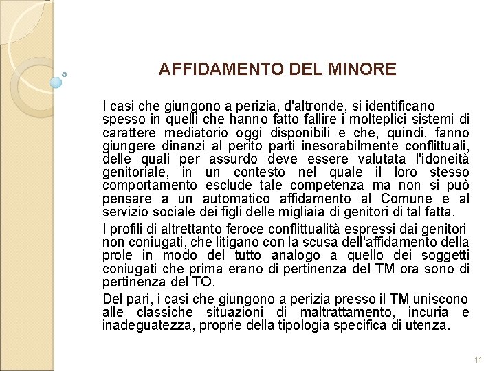 AFFIDAMENTO DEL MINORE I casi che giungono a perizia, d'altronde, si identificano spesso in