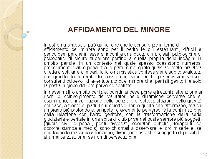 AFFIDAMENTO DEL MINORE In estrema sintesi, si può quindi dire che le consulenze in