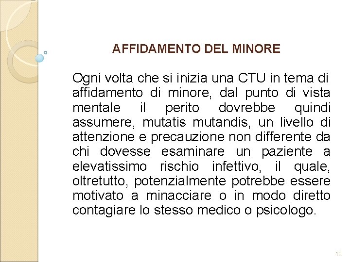 AFFIDAMENTO DEL MINORE Ogni volta che si inizia una CTU in tema di affidamento