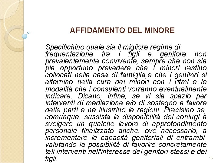 AFFIDAMENTO DEL MINORE Specifichino quale sia il migliore regime di frequentazione tra i figli