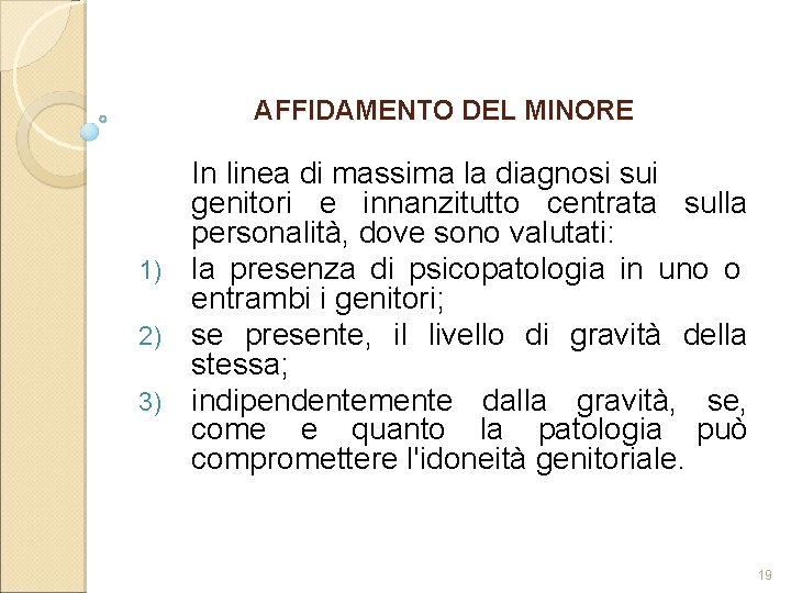 AFFIDAMENTO DEL MINORE In linea di massima la diagnosi sui genitori e innanzitutto centrata