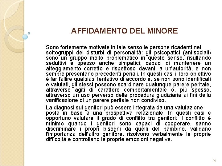 AFFIDAMENTO DEL MINORE Sono fortemente motivate in tale senso le persone ricadenti nei sottogruppi