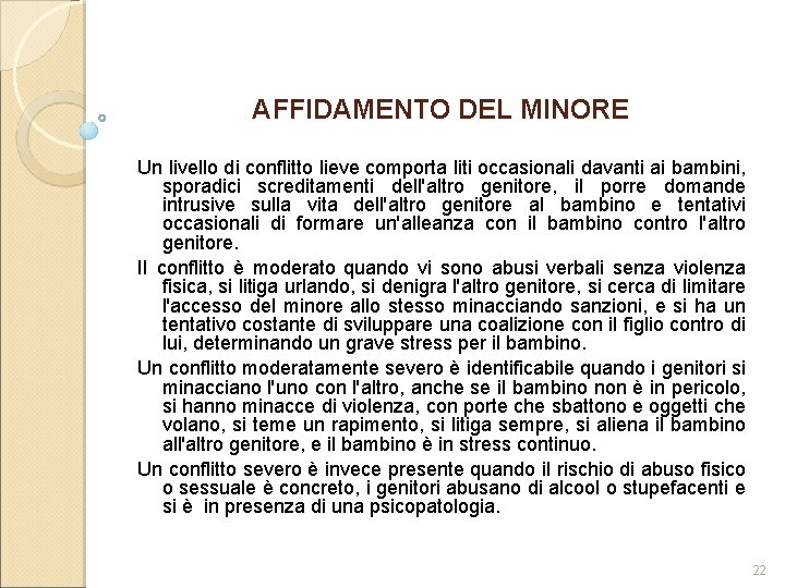 AFFIDAMENTO DEL MINORE Un livello di conflitto lieve comporta liti occasionali davanti ai bambini,