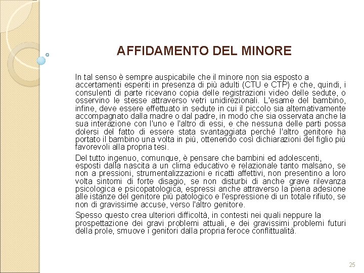 AFFIDAMENTO DEL MINORE In tal senso è sempre auspicabile che il minore non sia