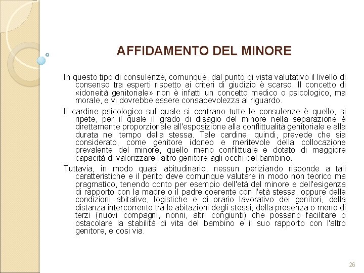 AFFIDAMENTO DEL MINORE In questo tipo di consulenze, comunque, dal punto di vista valutativo