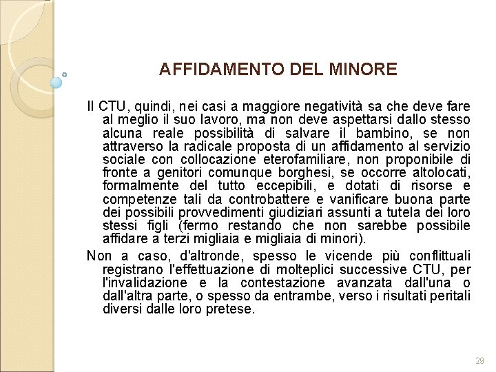 AFFIDAMENTO DEL MINORE Il CTU, quindi, nei casi a maggiore negatività sa che deve