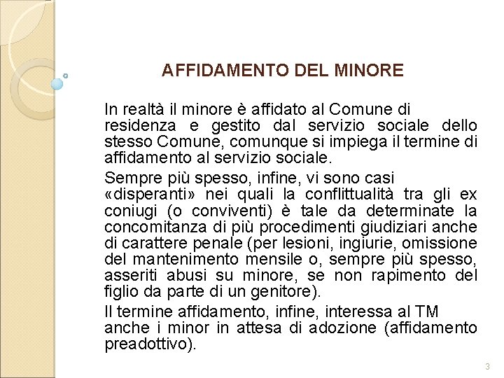 AFFIDAMENTO DEL MINORE In realtà il minore è affidato al Comune di residenza e