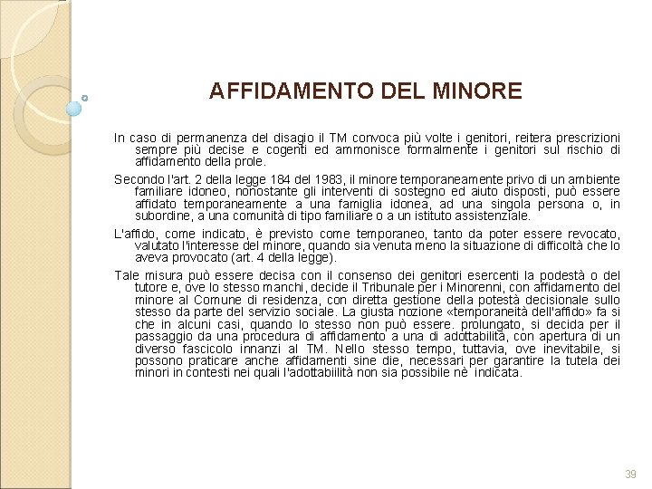 AFFIDAMENTO DEL MINORE In caso di permanenza del disagio il TM convoca più volte