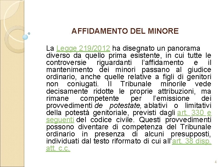 AFFIDAMENTO DEL MINORE La Legge 219/2012 ha disegnato un panorama diverso da quello prima