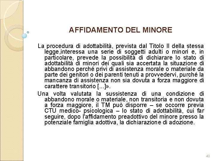 AFFIDAMENTO DEL MINORE La procedura di adottabilità, prevista dal Titolo II della stessa legge,