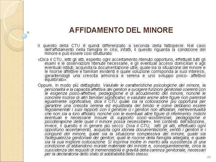 AFFIDAMENTO DEL MINORE Il quesito della CTU è quindi differenziato a seconda della fattispecie.