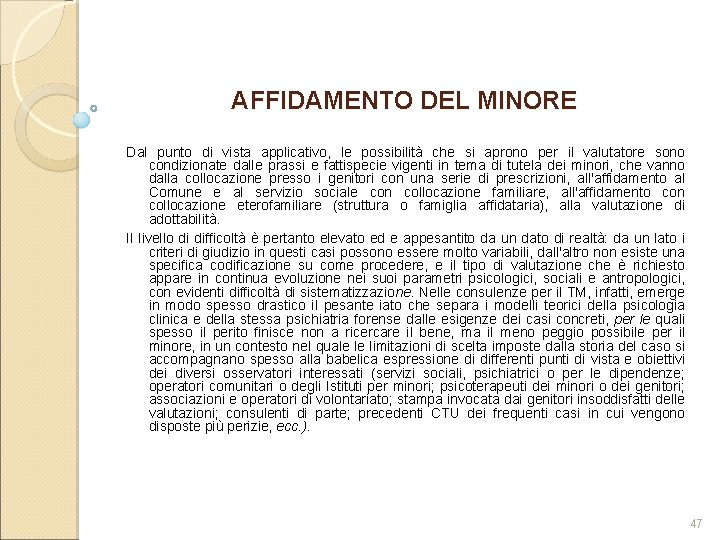 AFFIDAMENTO DEL MINORE Dal punto di vista applicativo, le possibilità che si aprono per