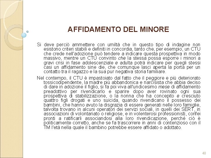 AFFIDAMENTO DEL MINORE Si deve perciò ammettere con umiltà che in questo tipo di