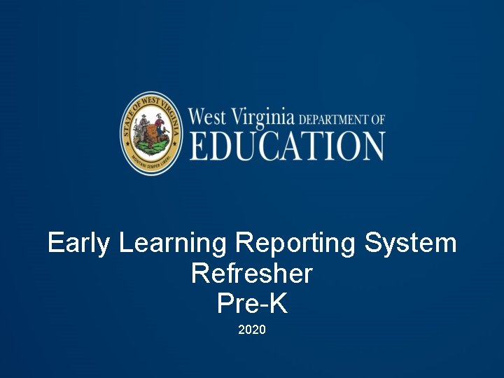 Early Learning Reporting System Refresher Pre-K 2020 