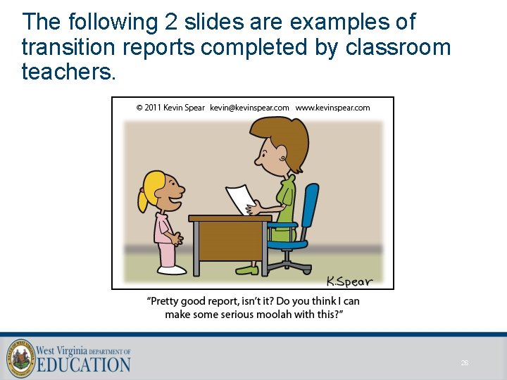 The following 2 slides are examples of transition reports completed by classroom teachers. 26