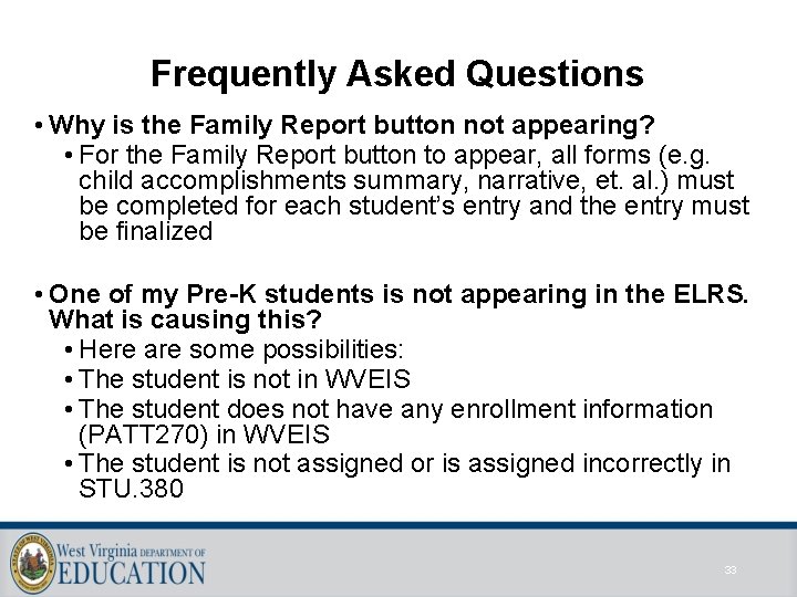 Frequently Asked Questions • Why is the Family Report button not appearing? • For