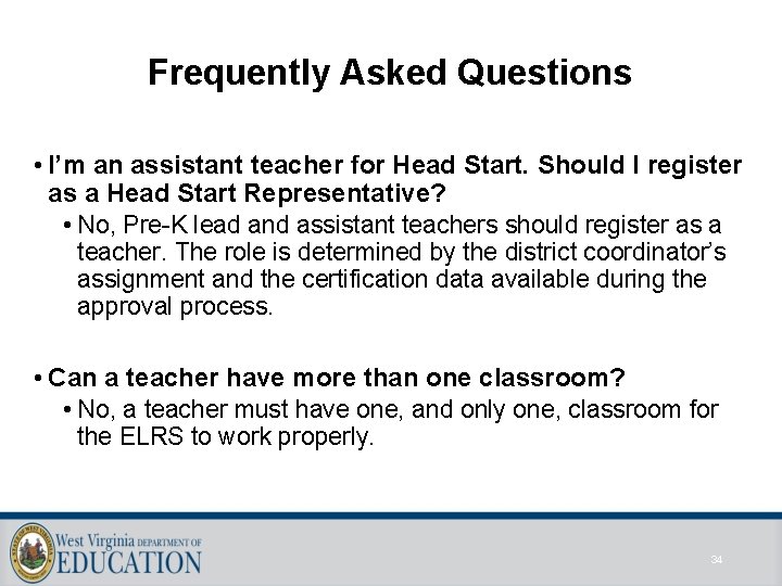 Frequently Asked Questions • I’m an assistant teacher for Head Start. Should I register