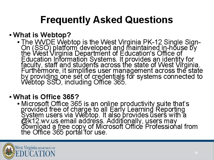 Frequently Asked Questions • What is Webtop? • The WVDE Webtop is the West