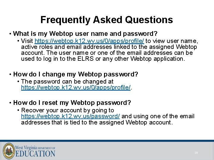 Frequently Asked Questions • What is my Webtop user name and password? • Visit