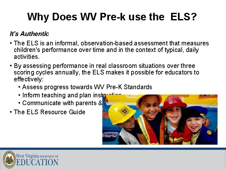 Why Does WV Pre-k use the ELS? It's Authentic • The ELS is an