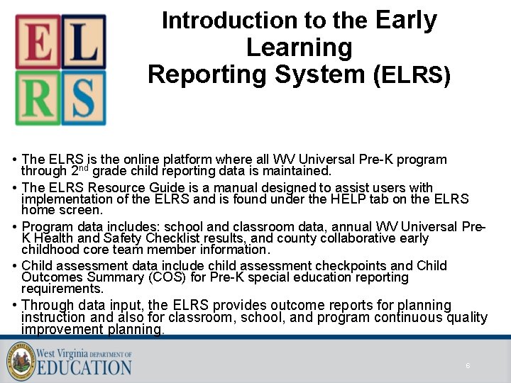 Introduction to the Early Learning Reporting System (ELRS) • The ELRS is the online Introduction to the Early Learning Reporting System (ELRS) • The ELRS is the online