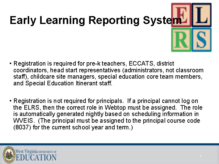 Early Learning Reporting System • Registration is required for pre-k teachers, ECCATS, district coordinators,