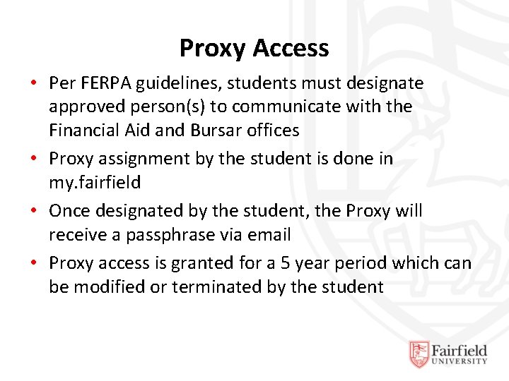 Proxy Access • Per FERPA guidelines, students must designate approved person(s) to communicate with