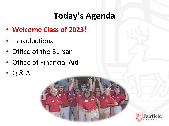 Today’s Agenda • Welcome Class of 2023! • • Introductions Office of the Bursar