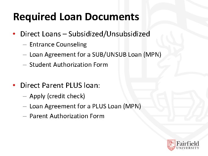 Required Loan Documents • Direct Loans – Subsidized/Unsubsidized – Entrance Counseling – Loan Agreement