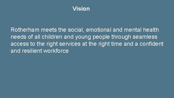 Vision Rotherham meets the social, emotional and mental health needs of all children and Vision Rotherham meets the social, emotional and mental health needs of all children and