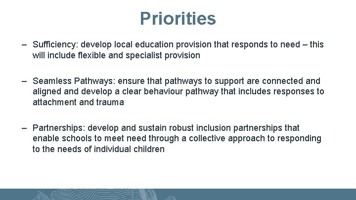 Priorities – Sufficiency: develop local education provision that responds to need – this will Priorities – Sufficiency: develop local education provision that responds to need – this will