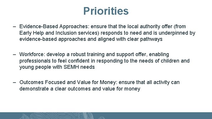Priorities – Evidence-Based Approaches: ensure that the local authority offer (from Early Help and Priorities – Evidence-Based Approaches: ensure that the local authority offer (from Early Help and