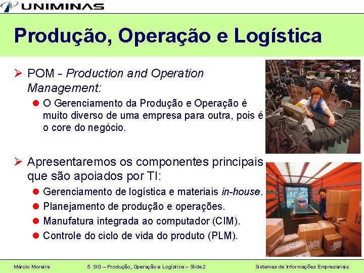 Produção, Operação e Logística Ø POM - Production and Operation Management: l O Gerenciamento