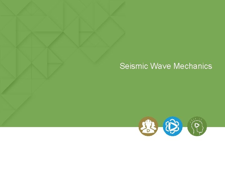 Seismic Wave Mechanics Seismic Wave Mechanics