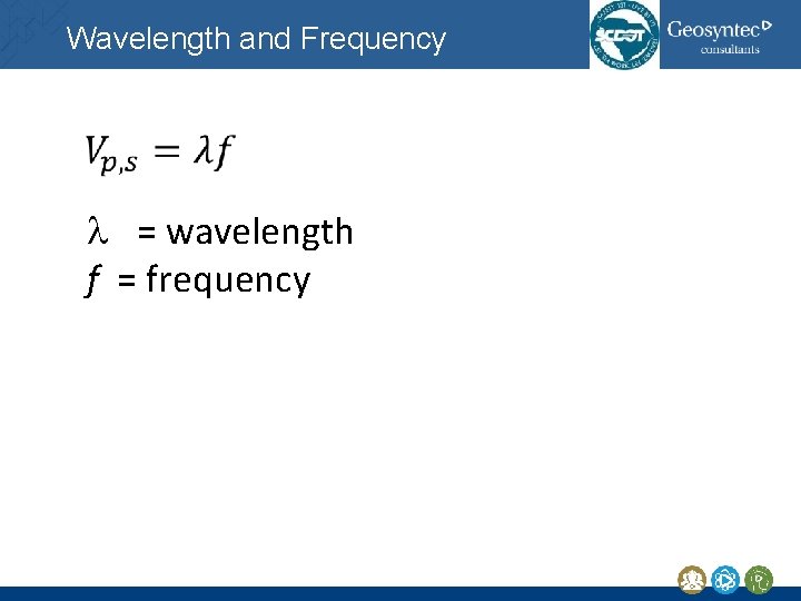 Wavelength and Frequency l = wavelength f = frequency Wavelength and Frequency l = wavelength f = frequency